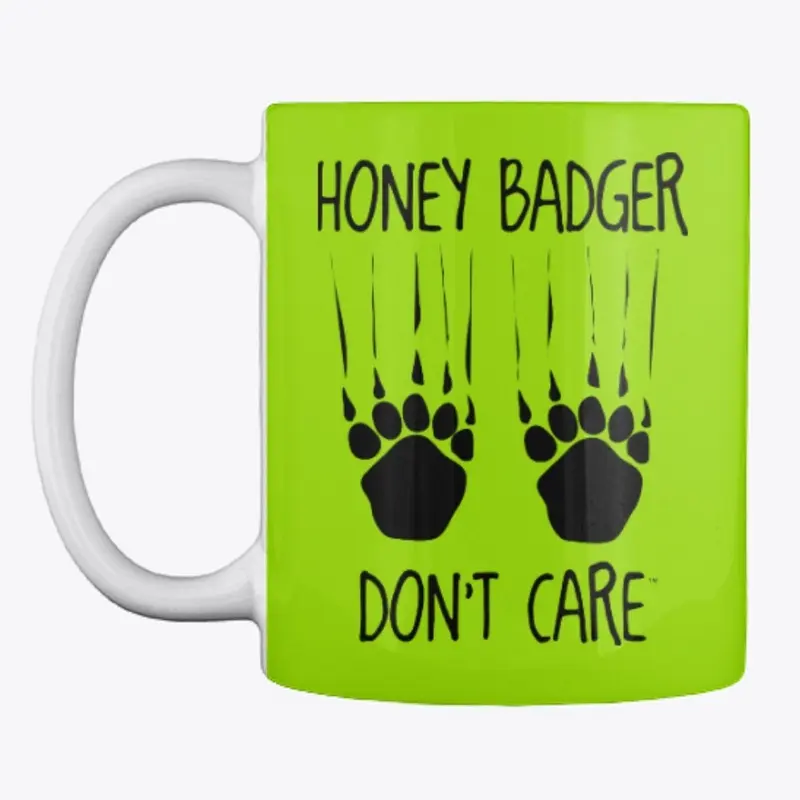 Honey Badger Don't CareTM Mugs! Get It!